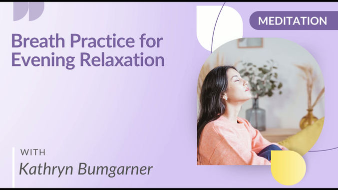 Breath Practice for Evening Relaxation with Kathryn Bumgarner